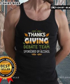 Nice Thanksgiving Debate Team tank top sponsored by Alcohol, featuring festive graphics and a bold team logo.