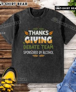 Nice Thanksgiving Debate Team t-shirt sponsored by Alcohol, featuring a festive design for holiday debates.
