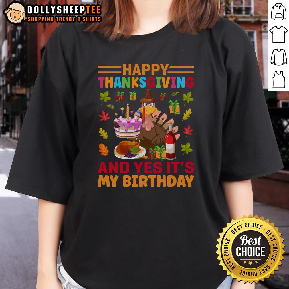 Nice Thanksgiving And Yes It'S My Birthday Ladies Tee Nice Thanksgiving and Yes It's My Birthday Ladies Tee featuring festive graphics and vibrant colors for holiday celebrations.