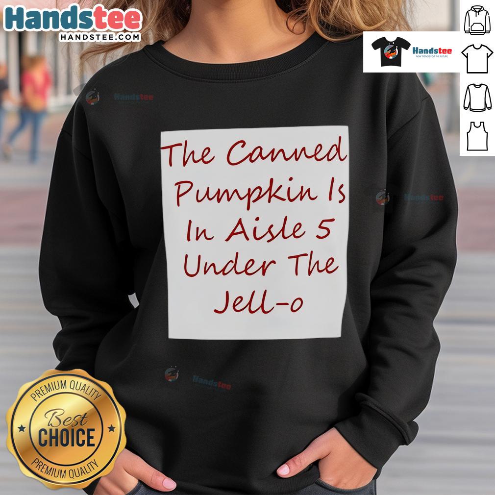Nice The Canned Pumpkin Is In Aisle 5 Under The Jell O Sweatshirt Canned pumpkin on shelf in aisle 5, next to Jell-O and a colorful sweatshirt, showcasing seasonal grocery items.