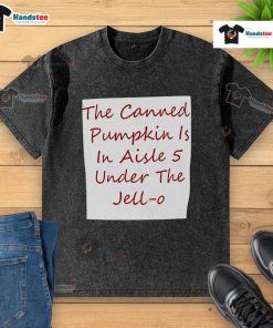 Canned pumpkin in aisle 5, next to a Jell-O washed t-shirt, showcasing grocery store layout and product placement.