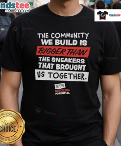 Nice The Community We Build Is Bigger Than Us Together T-Shirt featuring a bold, inspiring graphic design.