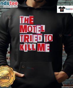 Alt Text: Cozy 'Nice The Motel Tried To Kill Me' hoodie featuring bold graphic design, perfect for fans of quirky fashion.