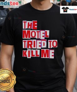 Nice The Motel Tried To Kill Me T-Shirt featuring bold graphic design and vibrant colors, perfect for horror enthusiasts.