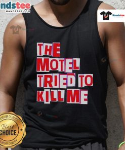 Stylish 'Nice-The-Motel-Tried-To-Kill-Me' tank top on display, perfect for summer casual wear and unique fashion statements.