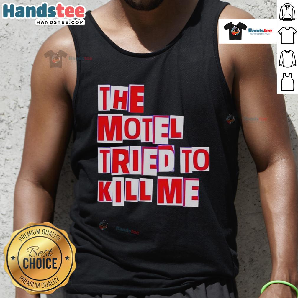 Nice The Motel Tried To Kill Me Tank Top Stylish 'Nice-The-Motel-Tried-To-Kill-Me' tank top on display, perfect for summer casual wear and unique fashion statements.