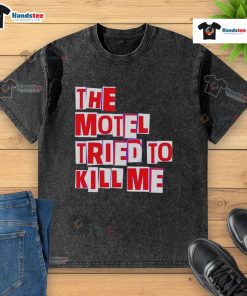 Front view of the 'Nice-The-Motel-Tried-To-Kill-Me' washed t-shirt featuring bold graphics and a vintage style.