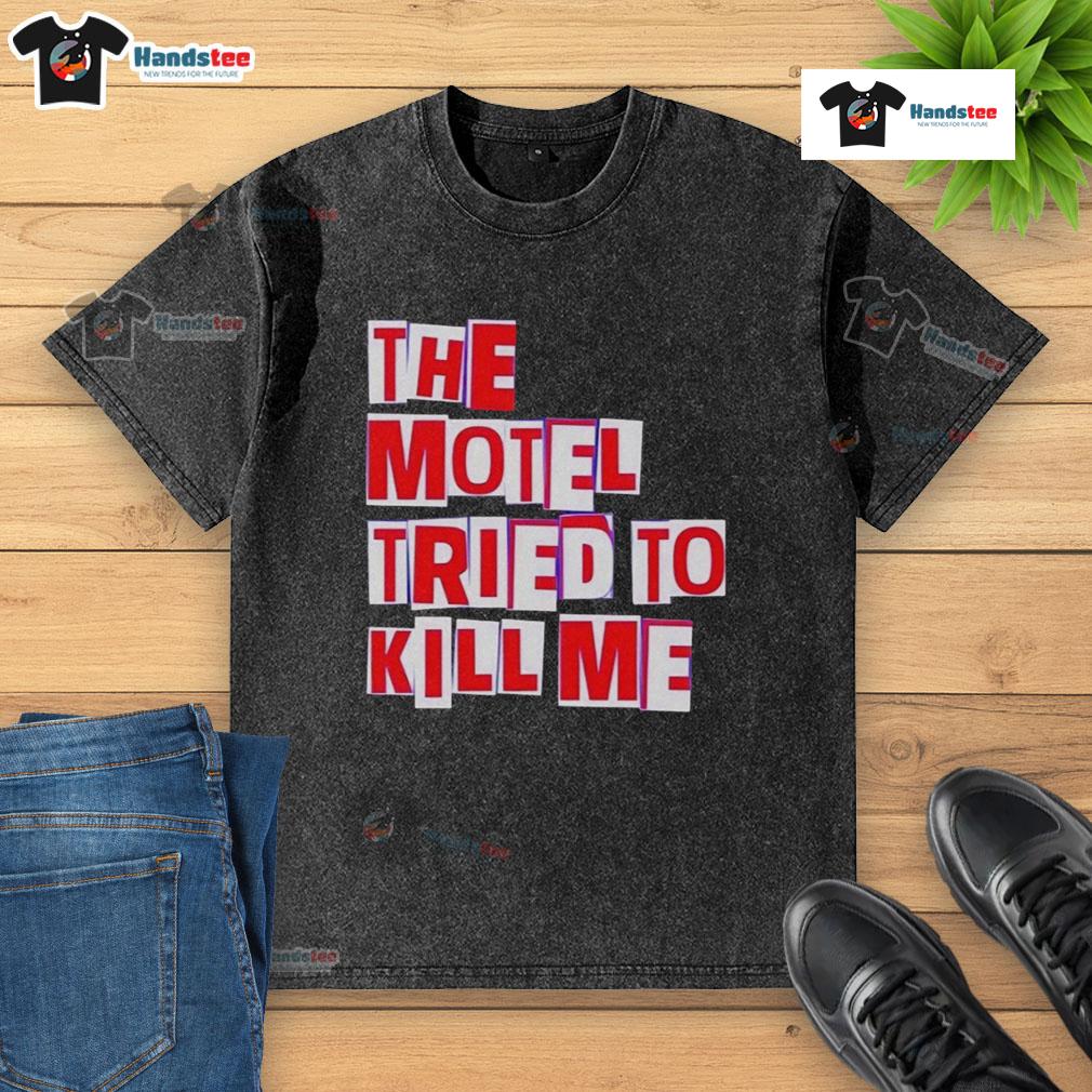 Nice The Motel Tried To Kill Me Washed T Shirt Front view of the 'Nice-The-Motel-Tried-To-Kill-Me' washed t-shirt featuring bold graphics and a vintage style.