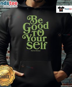 Alt Text: Theo Von wearing a 'Be Good To Yourself' hoodie in Nice, promoting positivity and self-care this past weekend.