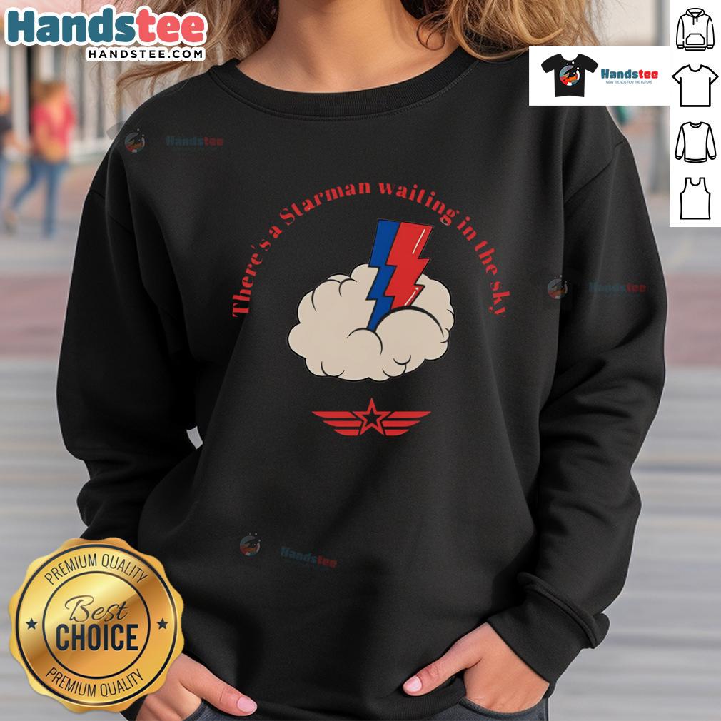 Nice There'S A Starman Waiting In The Sky Sweatshirt Stylish 'Nice There's A Starman Waiting In The Sky' sweatshirt featuring a cosmic design, perfect for fans of David Bowie.
