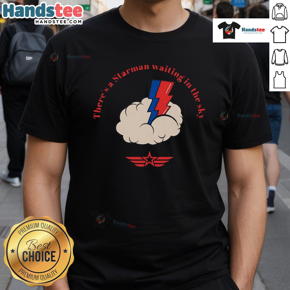 Nice There'S A Starman Waiting In The Sky T Shirt Nice There's A Starman Waiting In The Sky T-Shirt featuring a cosmic design inspired by David Bowie's iconic song.
