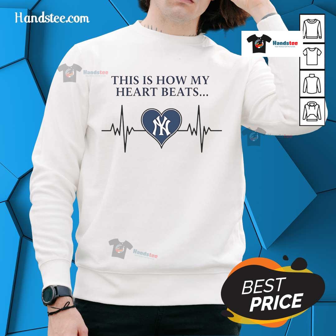 Nice This Is How My Heart Beats New York Yankees Sweatshirt New York Yankees sweatshirt featuring 'This Is How My Heart Beats' design, perfect for fans showing team spirit.
