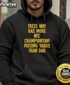 Nice Tress Way hoodie celebrating his NFC Championship passing yards surpassing Dak Prescott.