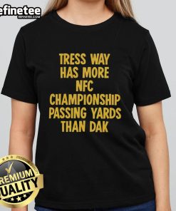 Nice Tress Way surpasses Dak Prescott in NFC Championship passing yards on this stylish ladies tee.