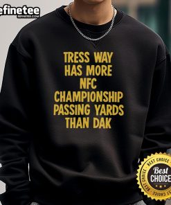 Nice Tress Way sweatshirt highlighting his NFL Championship passing yards compared to Dak Prescott.