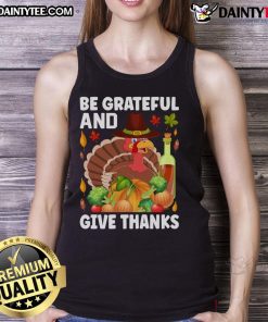 Thanksgiving tank top featuring a turkey and 'Be Grateful and Give Thanks' design, perfect for festive celebrations.