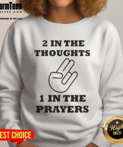 Cozy 'Nice Two In The Thoughts One In The Prayers' sweatshirt in soft fabric, perfect for casual wear and spreading positivity.