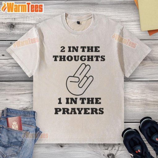 Nice Two In The Thoughts One In The Prayers Washed T-Shirt featuring a stylish design for casual wear and thoughtful messages.