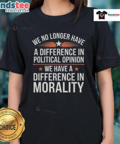 Womens tee featuring 'Nice, We No Longer Have A Difference In Political Opinion' design, perfect for casual political discussions.
