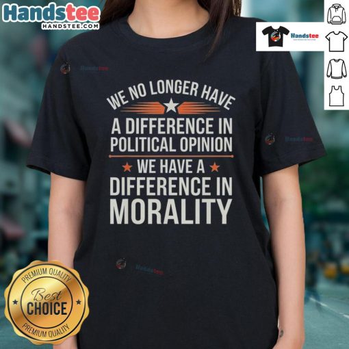 Womens tee featuring 'Nice, We No Longer Have A Difference In Political Opinion' design, perfect for casual political discussions.