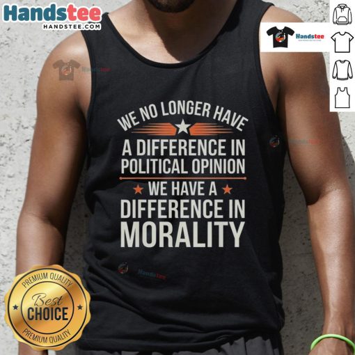 Nice We No Longer Have A Difference In Political Opinion Tank Top featuring a bold, colorful graphic design.