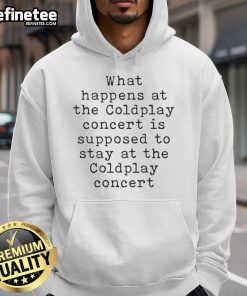 Alt Text: Coldplay concert hoodie featuring 'What Happens at the Coldplay Concert Stays at the Coldplay Concert' design.