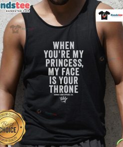 Stylish tank top featuring 'Nice, When You're My Princess, My Face Is Your Throne' design for trendy outfits.