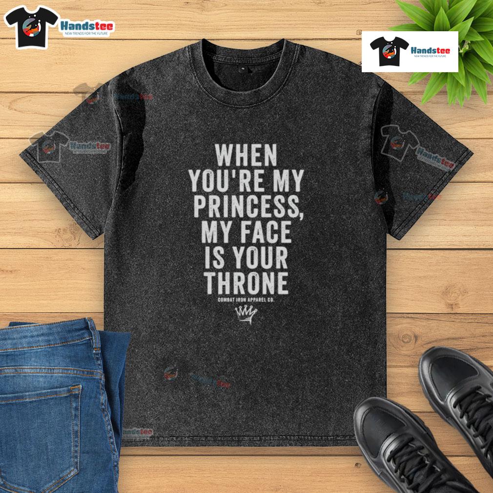 Nice When You'Re My Princess My Face Is Your Throne Washed T Shirt Alt Text: White washed t-shirt featuring 'Nice When You're My Princess, My Face Is Your Throne' graphic design.
