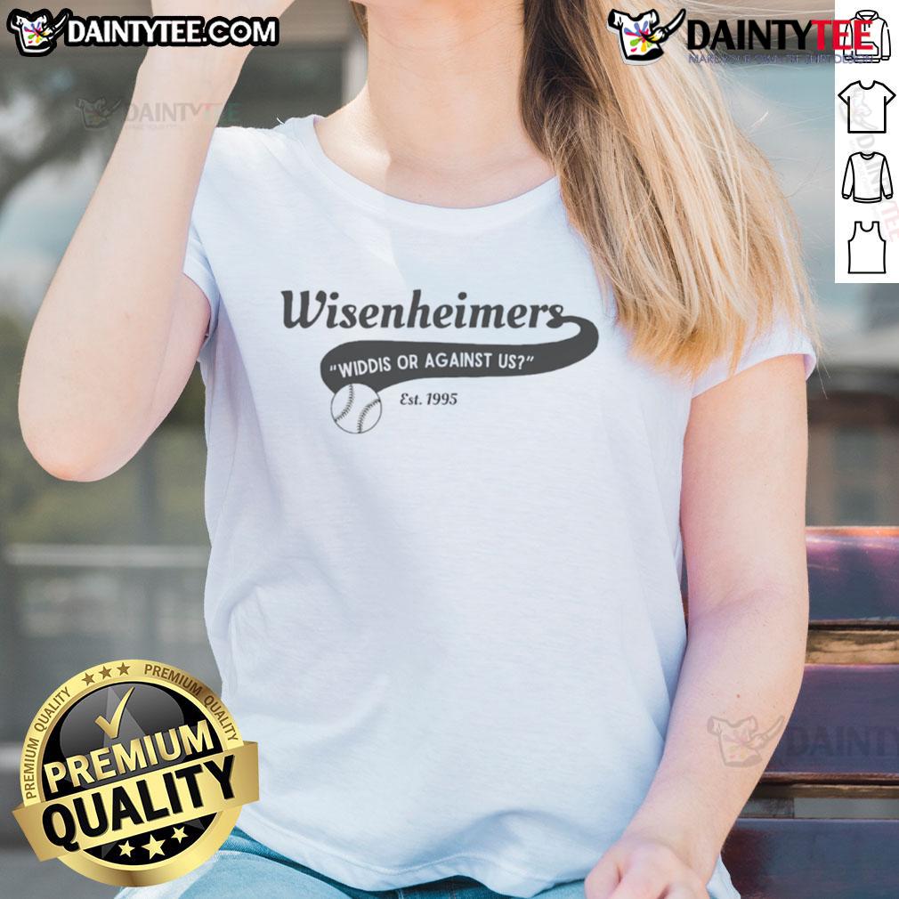 Nice Wisenheimers Widdis Or Against Us Est 1995 Ladies Tee Nice Wisenheimers Widdis Or Against Us Est 1995 Ladies Tee featuring a stylish design perfect for casual wear.