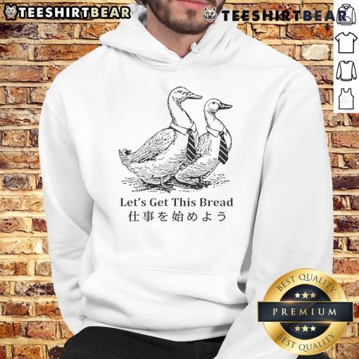 Cozy 'Nice Working Goose Let's Get This Bread' hoodie featuring a playful goose design, perfect for casual wear.