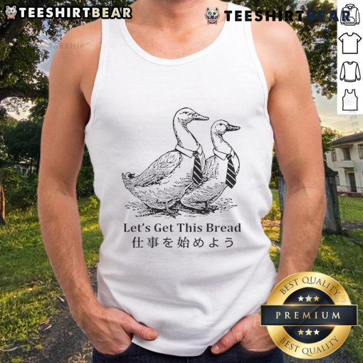 Stylish tank top featuring a goose with the phrase 'Let's Get This Bread' for a fun and trendy look.