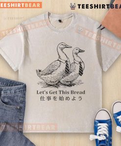 Alt Text: Funny 'Nice Working Goose Let's Get This Bread' washed t-shirt design featuring a playful goose illustration.