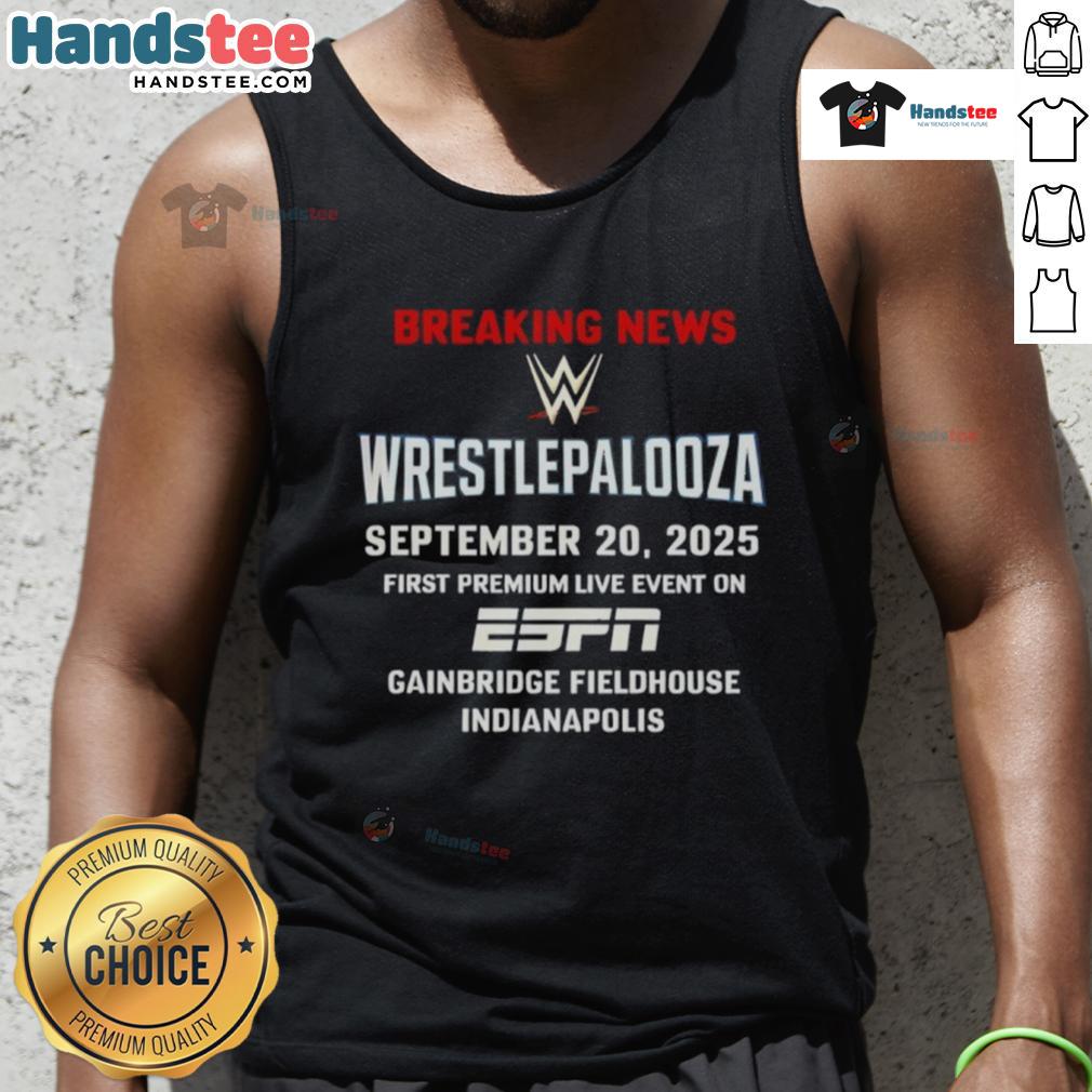 Nice WWE Wrestlepalooza Breaking News 2025 Gainbridge Fieldhouse Indianapolis Tank Top 2025 WWE Wrestlepalooza breaking news tank top at Gainbridge Fieldhouse, Indianapolis, showcasing event excitement.
