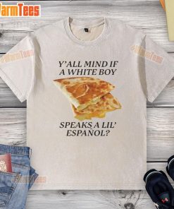 Nice Y'all Mind If White Boy Speaks A Lil Espanol washed t-shirt featuring a playful bilingual graphic design.
