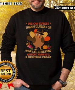 Cozy sweatshirt design reading 'Nice: You Can Express Thankfulness Without Harming and Slaughtering Someone' for Thanksgiving.