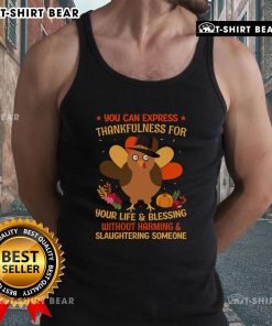 Turkey tank top design promoting thankfulness without harm, showcasing a positive message for Thanksgiving celebrations.