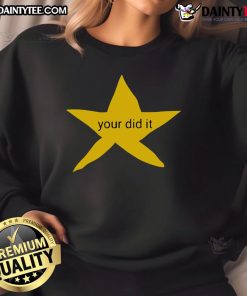 Cozy Nice Your Did It Star Sweatshirt in soft fabric, featuring a stylish star design, perfect for casual wear.