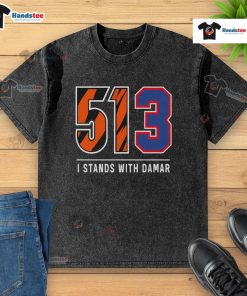 Official 513 I Stands With Damar washed t-shirt featuring bold text design, perfect for supporting Damar Hamlin.