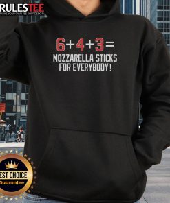 Cozy hoodie featuring '6 Plus 4 Plus 3 Equals Mozzarella Sticks For Everybody' design, perfect for food lovers.