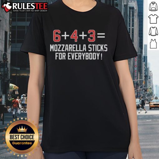 Official 6 Plus 4 Plus 3 Equals Mozzarella Sticks For Everybody Ladies Tee featuring a fun graphic design.