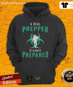 Alt Text: Official A Real Prepper Is Always Prepared Hoodie in black, showcasing survivalist spirit and stylish design for preppers.