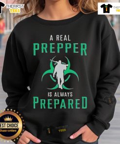 Alt Text: Official A Real Prepper Is Always Prepared Sweatshirt in cozy fabric, perfect for preppers and survival enthusiasts.