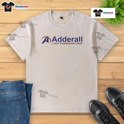 Official Adderall I Love Microdosing Meth Washed T-Shirt featuring unique graphic design and casual style for enthusiasts.
