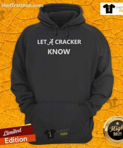 Official Alabama Crimson Tide Let A Cracker Know Hoodie featuring bold team graphics and a comfortable fit for fans.