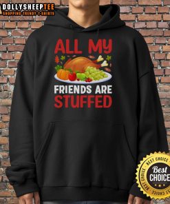Alt Text: Official All My Friends Are Stuffed Thanksgiving Hoodie featuring a festive design for holiday gatherings.