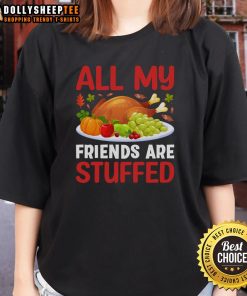 Official All My Friends Are Stuffed Thanksgiving Ladies Tee featuring festive design and comfortable fit for holiday celebrations.