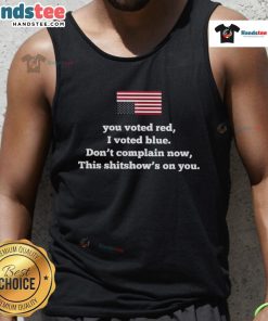 Official America You Vote Red I Vote Blue Don't Complain Now Tank Top design showcasing bold political statement.