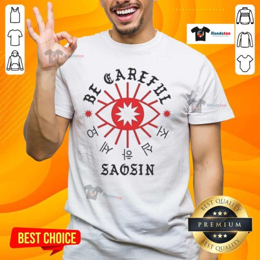 Alt Text: Official Be Careful Saosin T-Shirt featuring bold graphics and soft fabric, perfect for fans of the band.