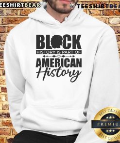 Alt Text: Official Black History is Part of American History hoodie with bold text design, celebrating cultural heritage and history.