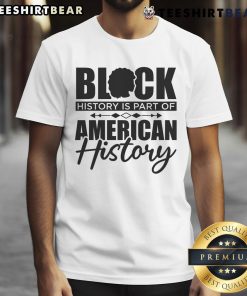 Official Black History Is Part Of American History T-Shirt featuring bold text on a stylish black background.